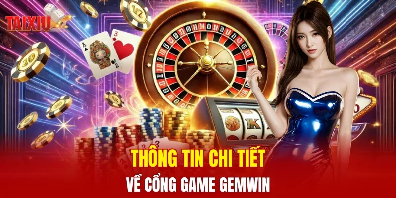 Thông tin chi tiết về cổng game GEMWIN